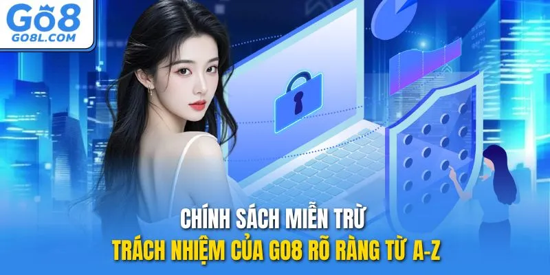 Chính sách miễn trừ trách nhiệm của GO8 rõ ràng từ A-Z