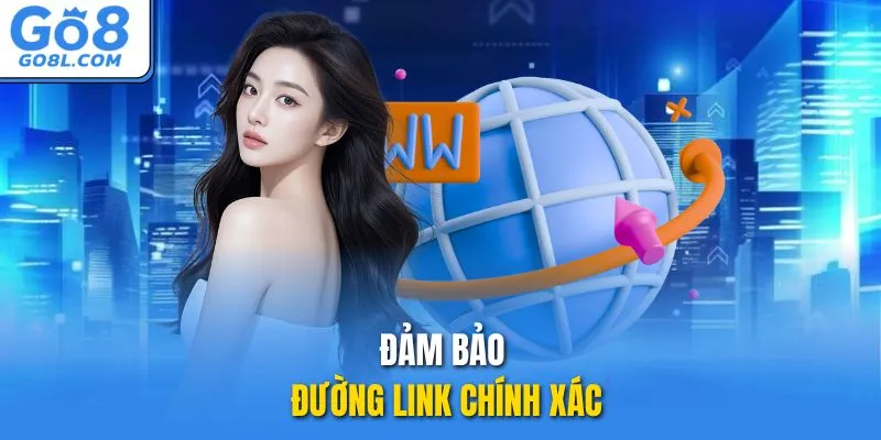 Đảm bảo đường link chính xác