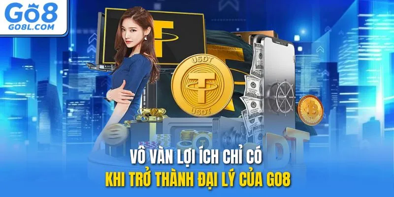 Vô vàn lợi ích chỉ có khi trở thành đại lý của GO8